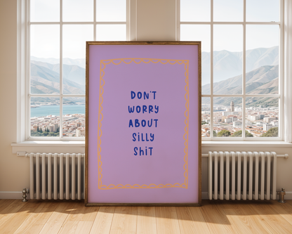 Don’t Worry About Silly Shit