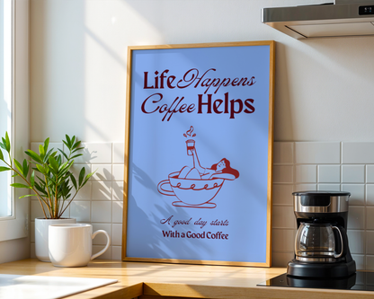 Life Happens, Coffee Helps - Dawn