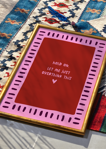 Hold on, Let me Overthink This - Burgundy