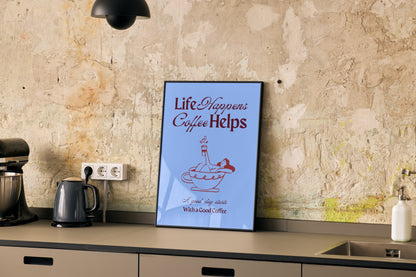 Life Happens, Coffee Helps - Dawn