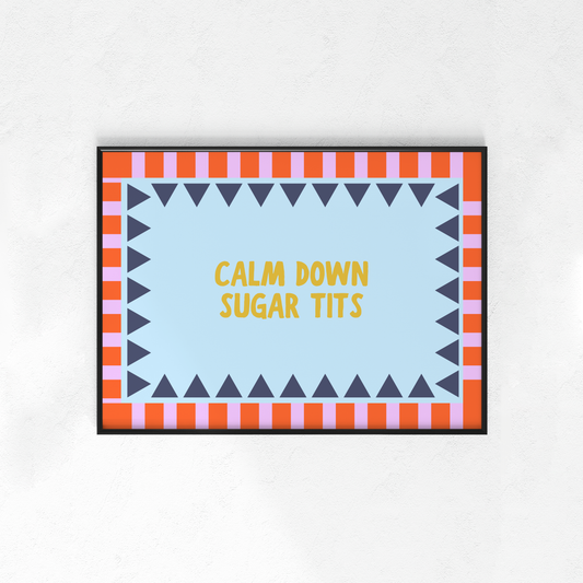 Calm Down Sugar Tits - Landscape