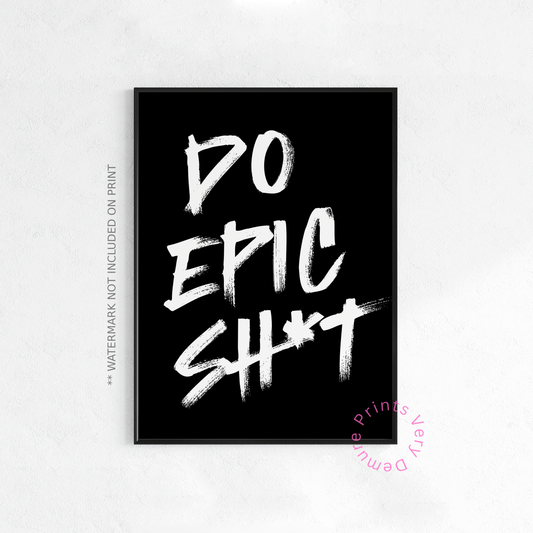 Do Epic Sh*t
