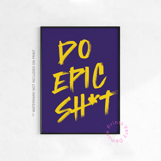 Do Epic Sh*t