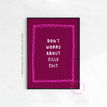 Don’t Worry About Silly Shit
