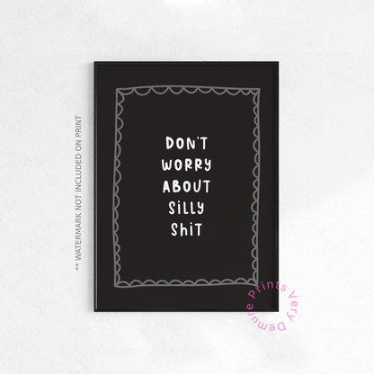 Don’t Worry About Silly Shit
