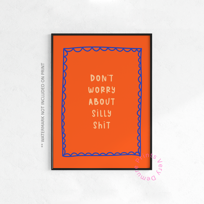 Don’t Worry About Silly Shit