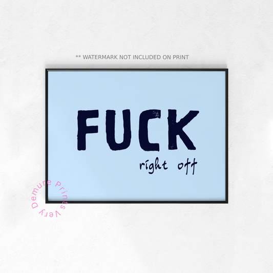 Fuck Right Off, Blue - Landscape