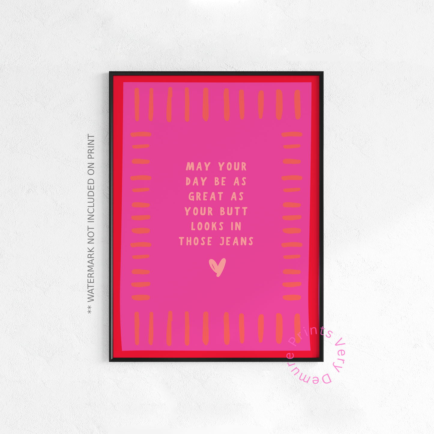 May Your Day Be a Great as Your Butt is in Those Jeans - Pink