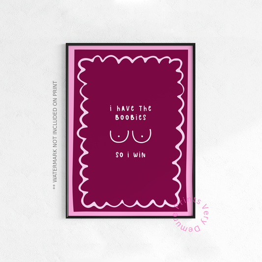 I Have the Boobies, So I Win - Burgundy