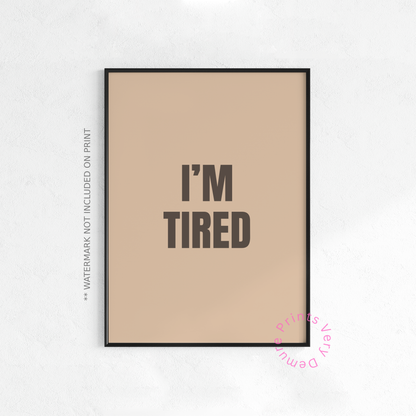 I'm Tired