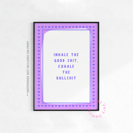 Inhale the Good Shit, Exhale the Bullshit - Purple