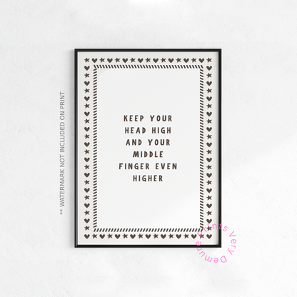Keep Your Head High and Your Middle Finger Even Higher