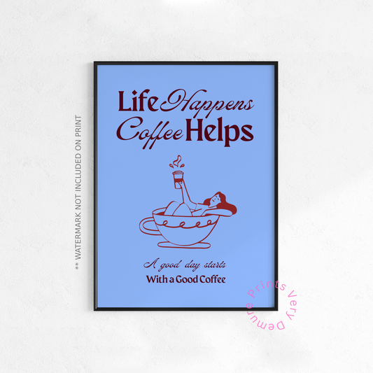 Life Happens, Coffee Helps - Dawn