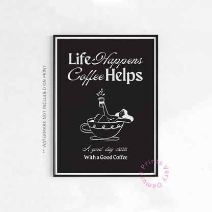 Life Happens, Coffee Helps