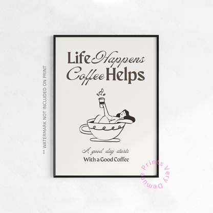 Life Happens, Coffee Helps - Neutral