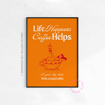 Life Happens, Coffee Helps