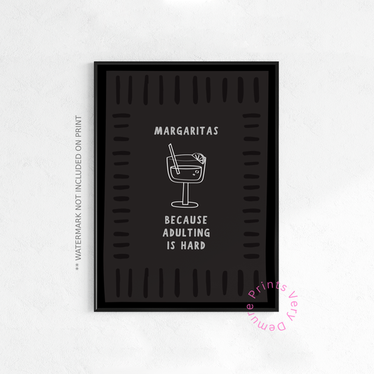 Margaritas, Because Adulting is Hard - Monochrome