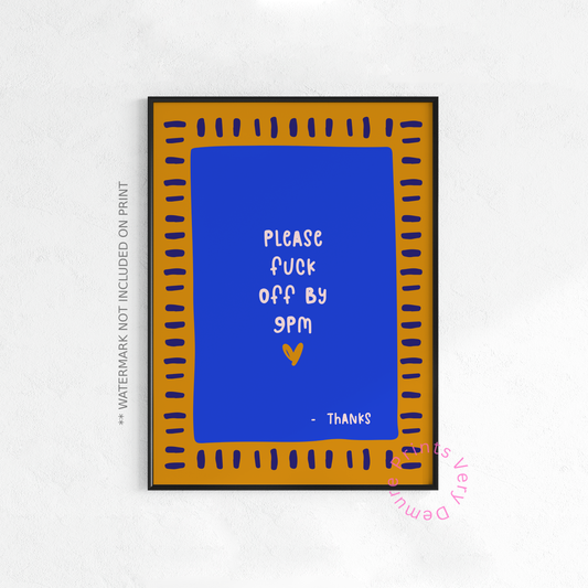 Please Fuck Off by 9pm - Blue
