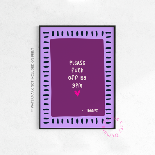 Please Fuck Off by 9pm - Lavender