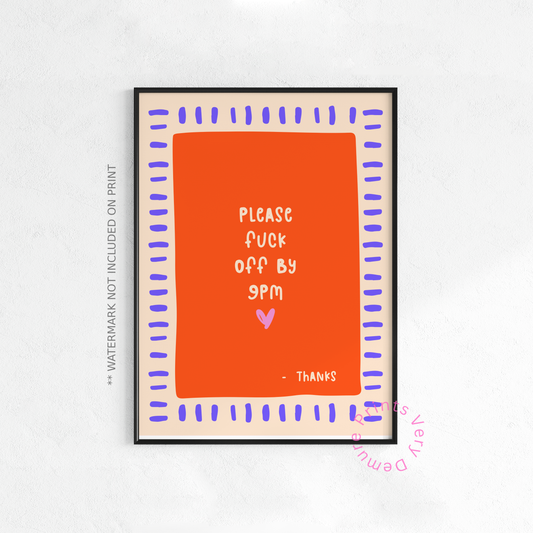 Please Fuck Off by 9PM