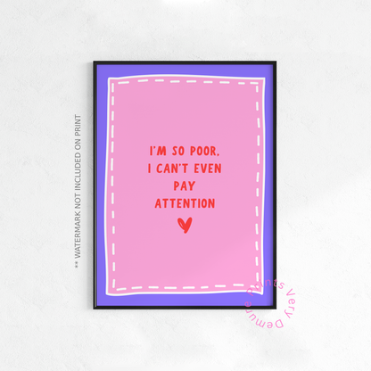 So Poor I Can't Pay Attention