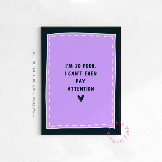 I'm so Poor, I Can't Pay Attention - Purple