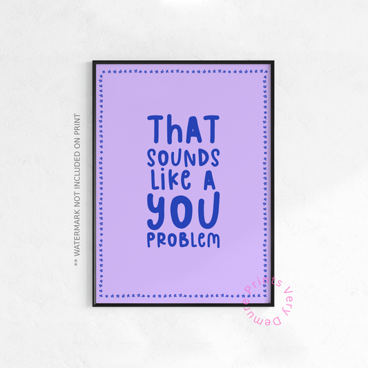 That Sounds Like a You Problem - Lilac