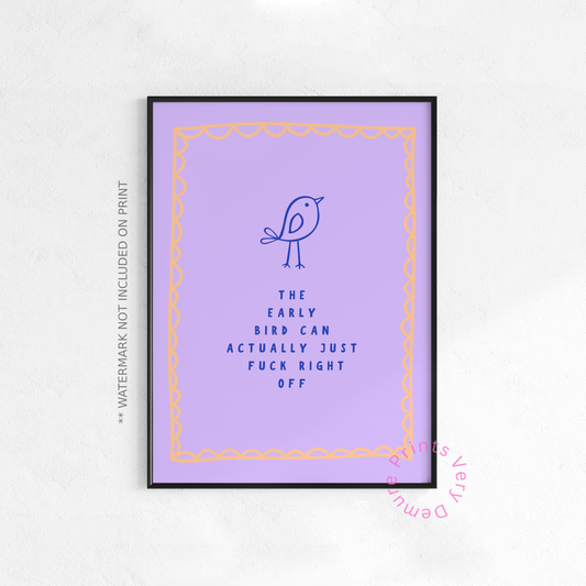 The Early Bird Can Fuck Off - Lilac