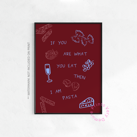 If You Are What You Eat, Then I am Pasta - Burgundy