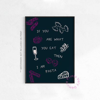 If You Are What You Eat, Then I am Pasta - Pink