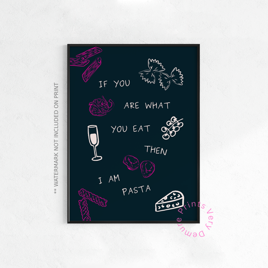If You Are What You Eat, Then I am Pasta - Pink