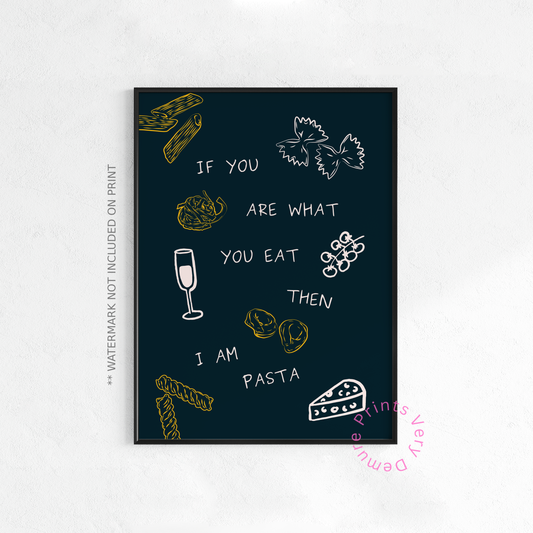 If You Are What You Eat, Then I am Pasta - Teal