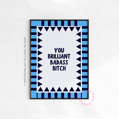 You Brilliant Badass Bitch